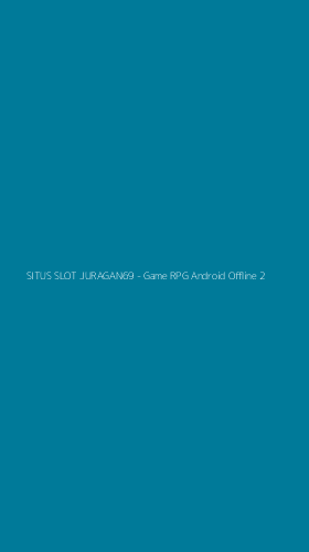 Tampilan Antarmuka Aplikasi SITUS SLOT JURAGAN69 - Game RPG Android Offline - 2