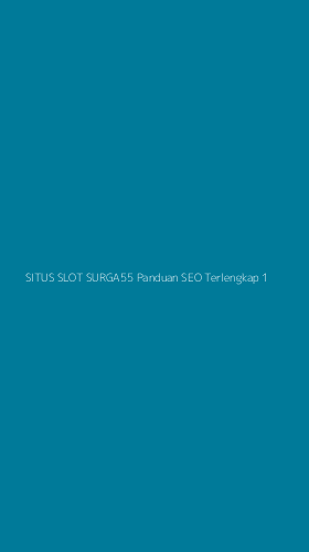 Tampilan Antarmuka Aplikasi Situs Slot Surga55 Panduan Seo Terlengkap - 1