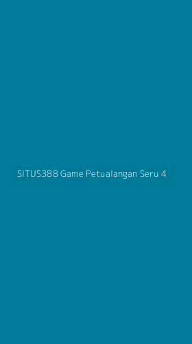 Tampilan Antarmuka Aplikasi Situs388 Game Petualangan Seru - 4