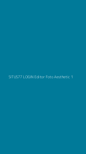 Tampilan Antarmuka Aplikasi Situs77 Login Editor Foto Aesthetic - 1