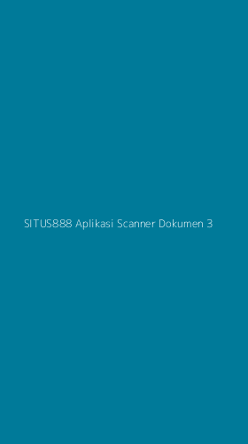 Tampilan Antarmuka Aplikasi Situs888 Aplikasi Scanner Dokumen - 3