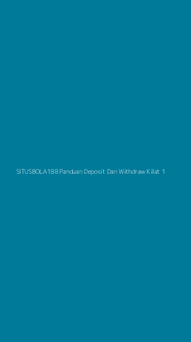 Tampilan Antarmuka Aplikasi Situsbola188 Panduan Deposit Dan Withdraw Kilat - 1