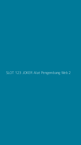 Tampilan Antarmuka Aplikasi Slot 123 Joker Alat Pengembang Web - 2