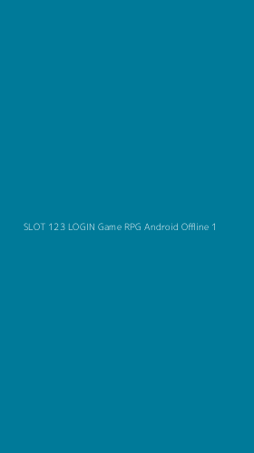Tampilan Antarmuka Aplikasi Slot 123 Login Game Rpg Android Offline - 1