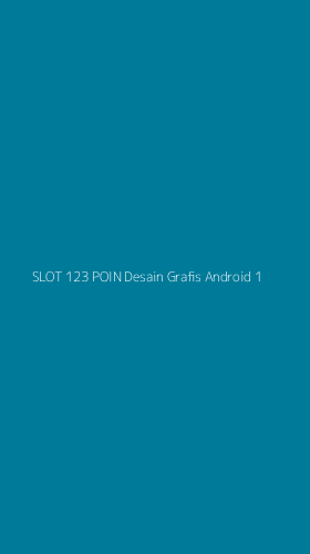 Tampilan Antarmuka Aplikasi Slot 123 Poin Desain Grafis Android - 1