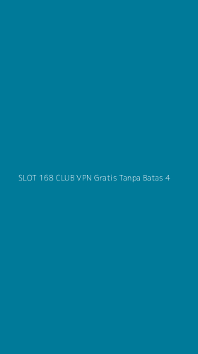 Tampilan Antarmuka Aplikasi Slot 168 Club Vpn Gratis Tanpa Batas - 4