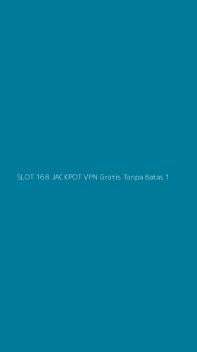 Tampilan Antarmuka Aplikasi Slot 168 Jackpot Vpn Gratis Tanpa Batas - 1