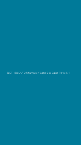 Tampilan Antarmuka Aplikasi Slot 188 Daftar Kumpulan Game Slot Gacor Terbaik - 1