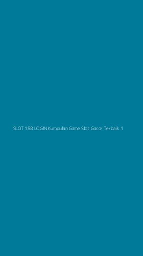 Tampilan Antarmuka Aplikasi Slot 188 Login Kumpulan Game Slot Gacor Terbaik - 1