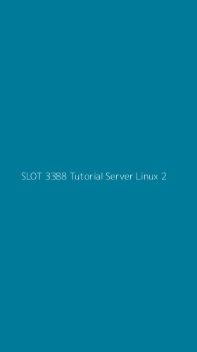 Tampilan Antarmuka Aplikasi Slot 3388 Tutorial Server Linux - 2
