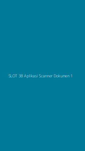 Tampilan Antarmuka Aplikasi Slot 38 Aplikasi Scanner Dokumen - 1