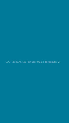 Tampilan Antarmuka Aplikasi Slot 388casino Pemutar Musik Terpopuler - 2
