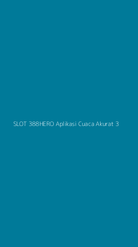 Tampilan Antarmuka Aplikasi Slot 388hero Aplikasi Cuaca Akurat - 3