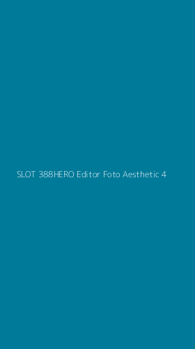 Tampilan Antarmuka Aplikasi Slot 388hero Editor Foto Aesthetic - 4