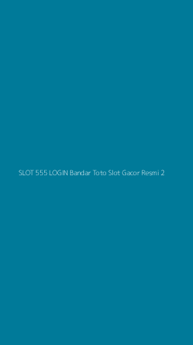 Tampilan Antarmuka Aplikasi Slot 555 Login Bandar Toto Slot Gacor Resmi - 2