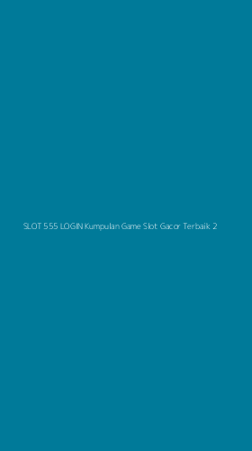 Tampilan Antarmuka Aplikasi Slot 555 Login Kumpulan Game Slot Gacor Terbaik - 2