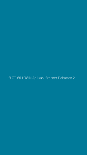 Tampilan Antarmuka Aplikasi Slot 66 Login Aplikasi Scanner Dokumen - 2