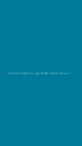 Tampilan Antarmuka Aplikasi Slot 663 Login Link Login Sbobet Mobile Terbaru - 1