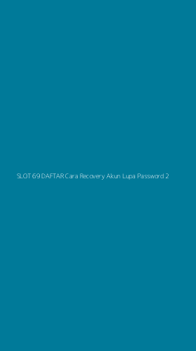 Tampilan Antarmuka Aplikasi Slot 69 Daftar Cara Recovery Akun Lupa Password - 2