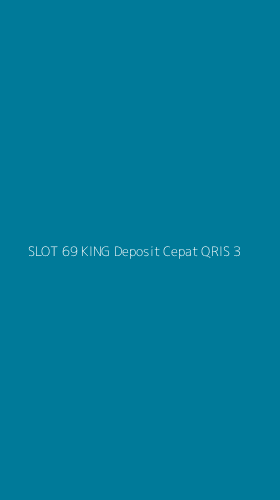 Tampilan Antarmuka Aplikasi Slot 69 King Deposit Cepat Qris - 3