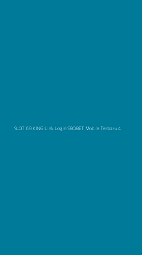 Tampilan Antarmuka Aplikasi Slot 69 King Link Login Sbobet Mobile Terbaru - 4