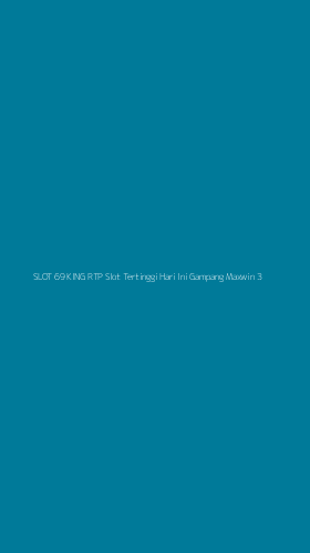 Tampilan Antarmuka Aplikasi Slot 69 King Rtp Slot Tertinggi Hari Ini Gampang Maxwin - 3