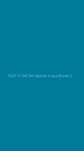 Tampilan Antarmuka Aplikasi Slot 77 Daftar Aplikasi Cuaca Akurat - 3