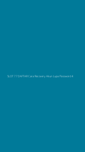 Tampilan Antarmuka Aplikasi Slot 77 Daftar Cara Recovery Akun Lupa Password - 4