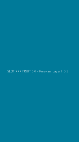 Tampilan Antarmuka Aplikasi Slot 777 Fruit Spin Perekam Layar Hd - 3