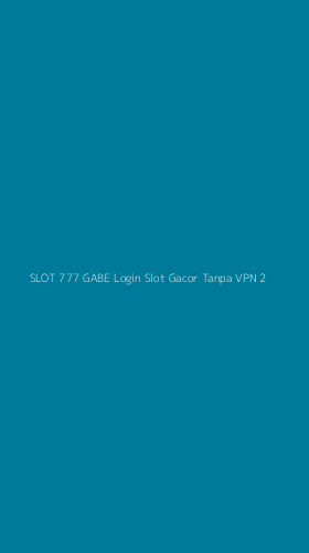 Tampilan Antarmuka Aplikasi Slot 777 Gabe Login Slot Gacor Tanpa Vpn - 2