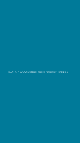 Tampilan Antarmuka Aplikasi Slot 777 Gacor Aplikasi Mobile Responsif Terbaik - 2