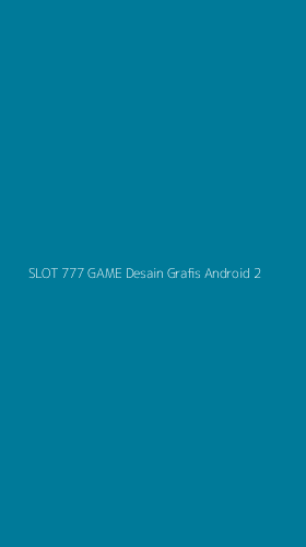 Tampilan Antarmuka Aplikasi Slot 777 Game Desain Grafis Android - 2