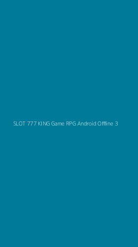 Tampilan Antarmuka Aplikasi Slot 777 King Game Rpg Android Offline - 3