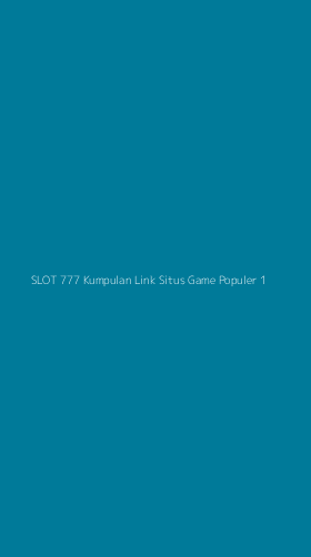 Tampilan Antarmuka Aplikasi Slot 777 Kumpulan Link Situs Game Populer - 1