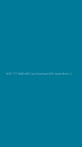Tampilan Antarmuka Aplikasi Slot 777 Mod Apk Cara Download Apk Game Resmi - 2