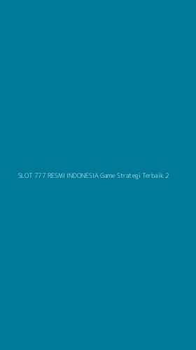 Tampilan Antarmuka Aplikasi Slot 777 Resmi Indonesia Game Strategi Terbaik - 2