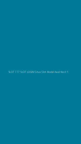 Tampilan Antarmuka Aplikasi Slot 777 Slot Login Situs Slot Modal Awal Kecil - 1