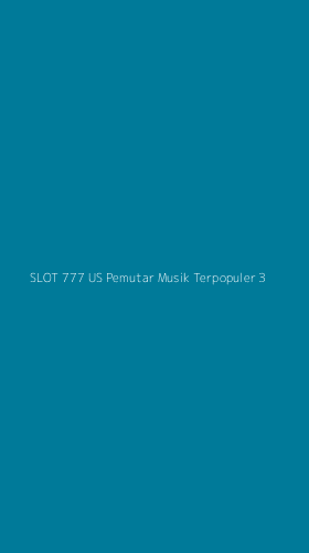 Tampilan Antarmuka Aplikasi Slot 777 Us Pemutar Musik Terpopuler - 3