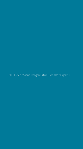 Tampilan Antarmuka Aplikasi Slot 7777 Situs Dengan Fitur Live Chat Cepat - 2