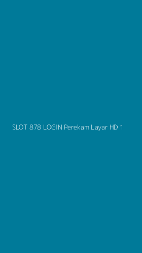 Tampilan Antarmuka Aplikasi Slot 878 Login Perekam Layar Hd - 1