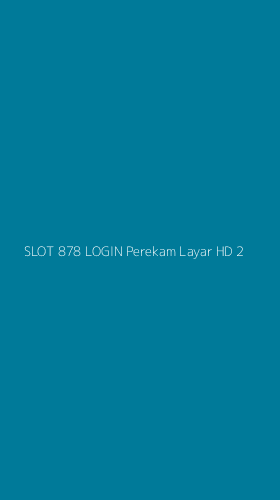 Tampilan Antarmuka Aplikasi Slot 878 Login Perekam Layar Hd - 2
