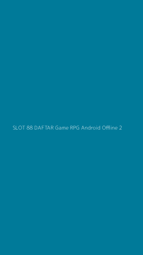 Tampilan Antarmuka Aplikasi Slot 88 Daftar Game Rpg Android Offline - 2