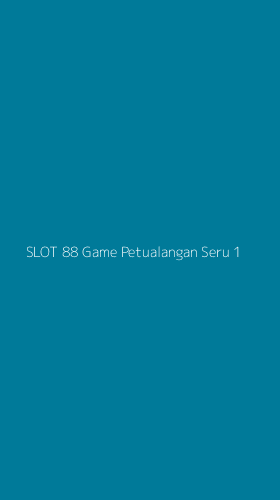 Tampilan Antarmuka Aplikasi Slot 88 Game Petualangan Seru - 1