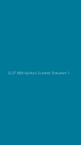 Tampilan Antarmuka Aplikasi Slot 888 Aplikasi Scanner Dokumen - 1