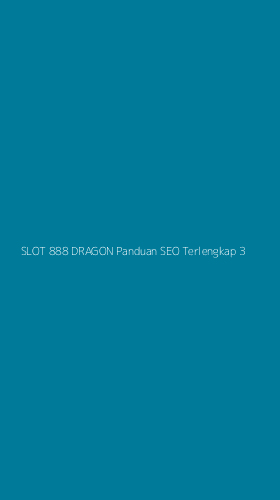 Tampilan Antarmuka Aplikasi Slot 888 Dragon Panduan Seo Terlengkap - 3