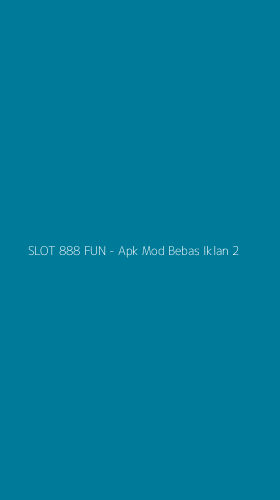 Tampilan Antarmuka Aplikasi SLOT 888 FUN - Apk Mod Bebas Iklan - 2