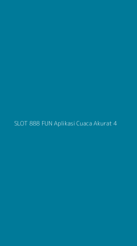 Tampilan Antarmuka Aplikasi Slot 888 Fun Aplikasi Cuaca Akurat - 4