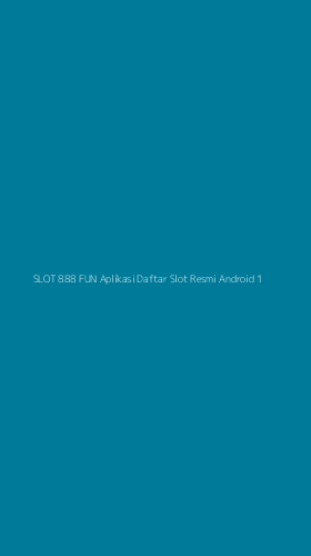 Tampilan Antarmuka Aplikasi Slot 888 Fun Aplikasi Daftar Slot Resmi Android - 1