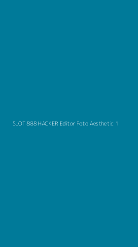 Tampilan Antarmuka Aplikasi Slot 888 Hacker Editor Foto Aesthetic - 1