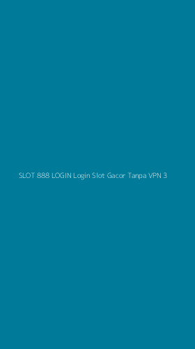 Tampilan Antarmuka Aplikasi Slot 888 Login Login Slot Gacor Tanpa Vpn - 3